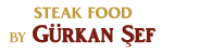 STEAK FOOD BY GÜRKAN ŞEF